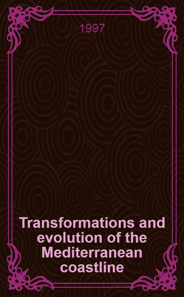 Transformations and evolution of the Mediterranean coastline = Transformations et évolution du trait de côte en Méditerranée = Трансформация и эволюция береговой линии Средиземного моря.