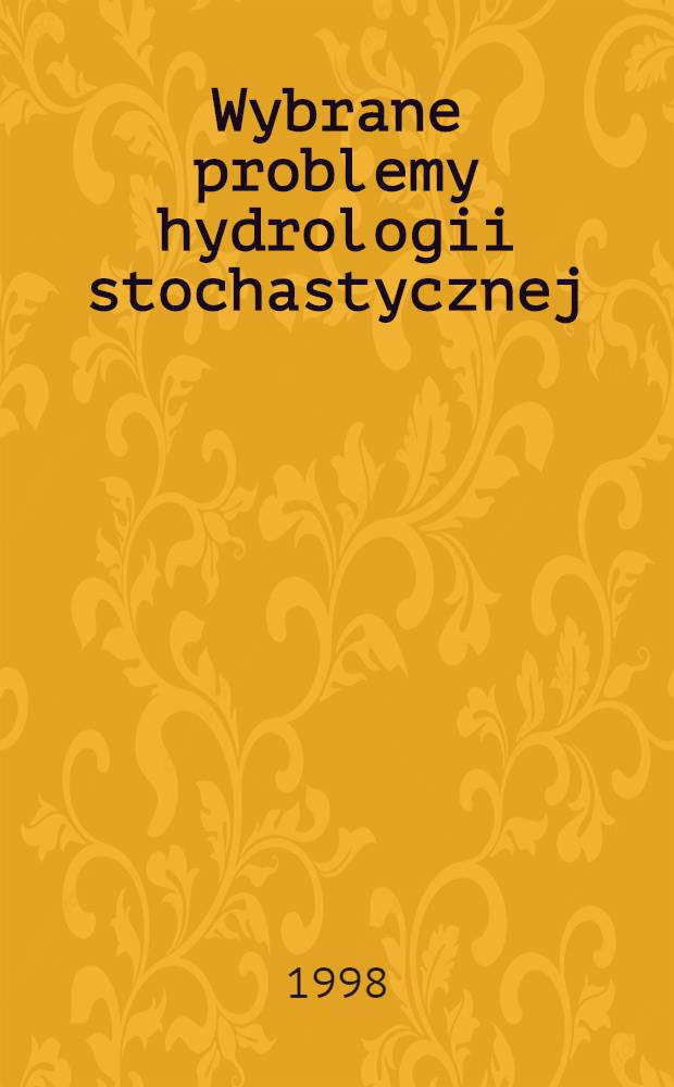 Wybrane problemy hydrologii stochastycznej : Diss. = Некоторые вопросы стохастической гидрологии.
