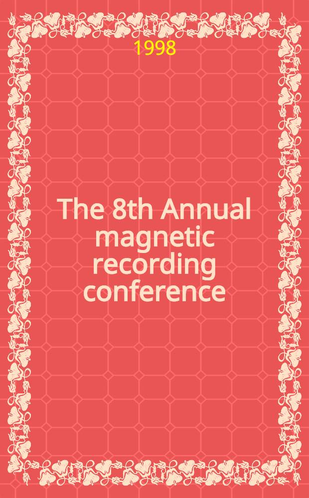 The 8th Annual magnetic recording conference (TMRC), on magnetic recording systems : Univ. of Minnesota, Minneapolis, Sept. 8-10, 1997