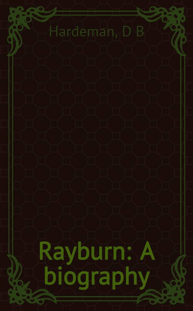 Rayburn : A biography = Рейберн. Биография.