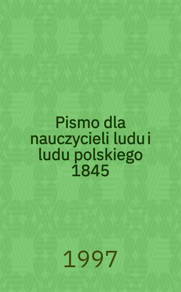 Pismo dla nauczycieli ludu i ludu polskiego 1845 = Письмо для научителя люду и люду польскего,1850.