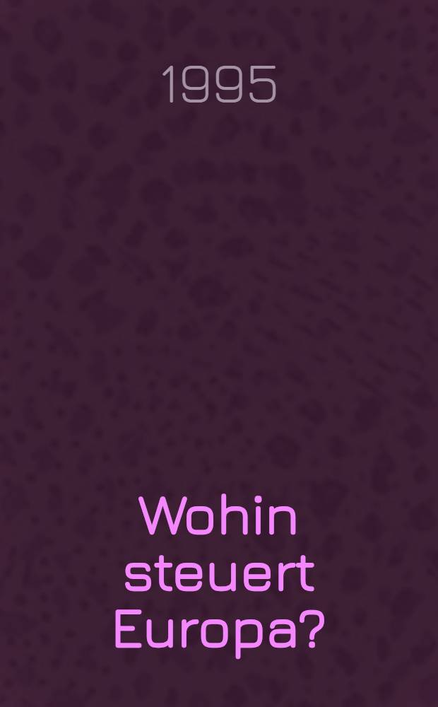Wohin steuert Europa? : Erwartungen zu Beginn der 90er J = Куда идет Европа? Интеграционные процессы до 90-х годов.