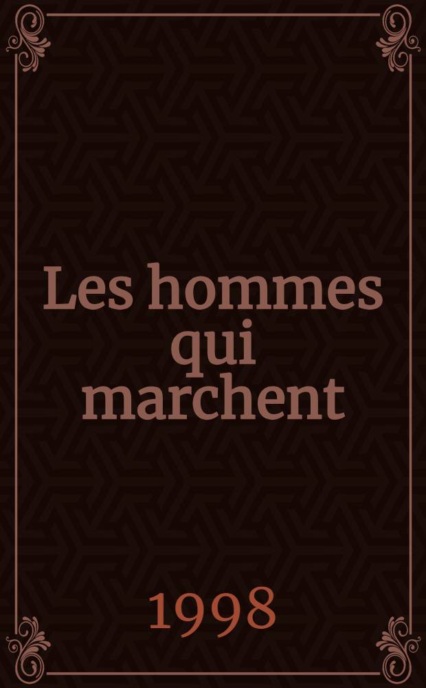 Les hommes qui marchent : Roman