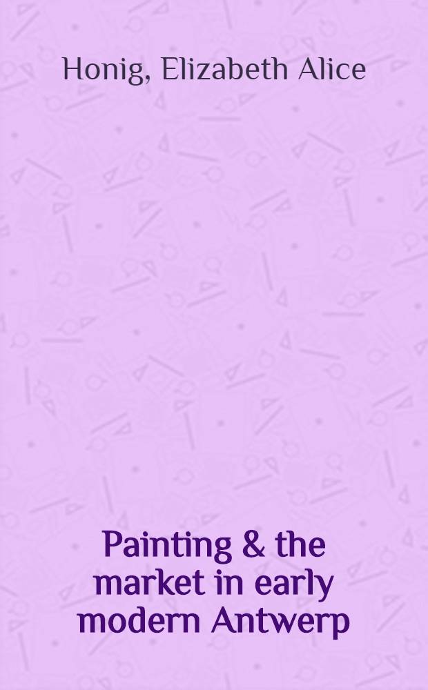 Painting & the market in early modern Antwerp