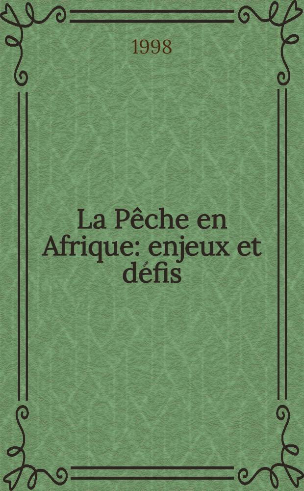 La Pêche en Afrique: enjeux et défis = Современная Африка.