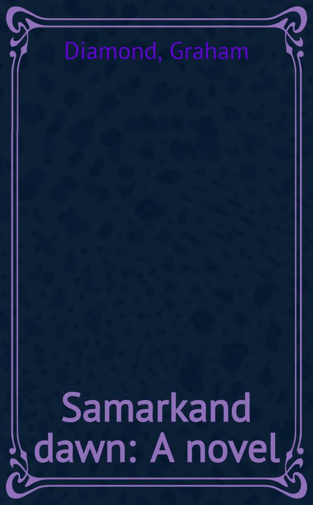 Samarkand dawn : A novel