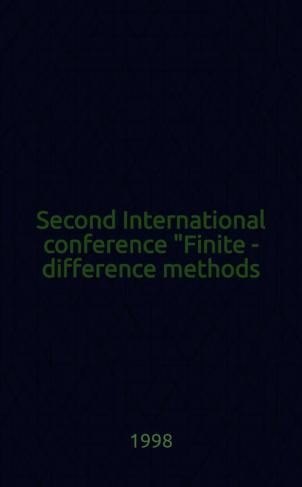 Second International conference "Finite - difference methods: theory and applications" (CFDM 98) : Abstracts