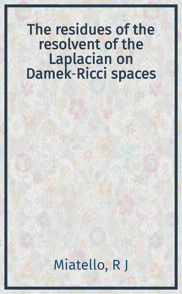 The residues of the resolvent of the Laplacian on Damek-Ricci spaces = Вычеты резольвента оператора Лапласа на пространствах Дамайк-Риччи.