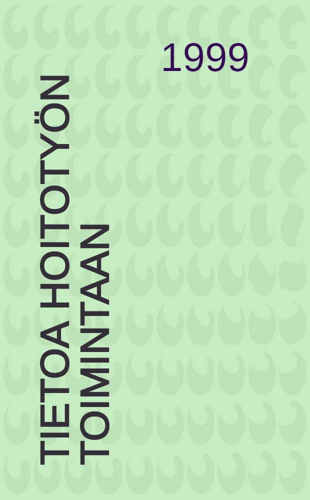 Tietoa hoitotyön toimintaan : Sairaanhoidon opiskelijoiden käsityksiä tiedosta ja tiedon suhteista toimintaan : Diss. = Знание для деятельности медицинского ухода.