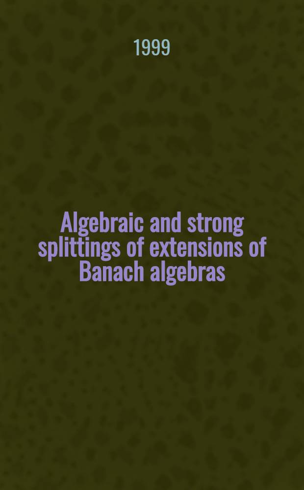 Algebraic and strong splittings of extensions of Banach algebras = Расширения банаховых алгебр.