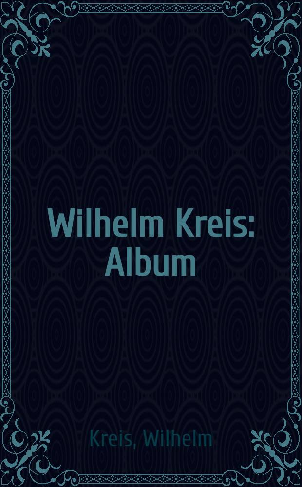 Wilhelm Kreis : Album = Крейс.