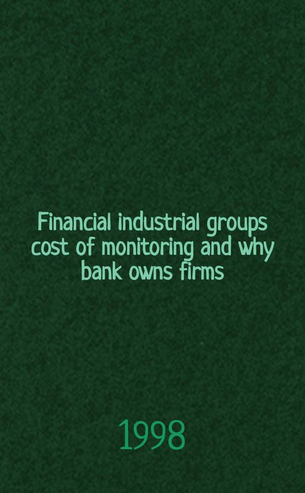 Financial industrial groups cost of monitoring and why bank owns firms
