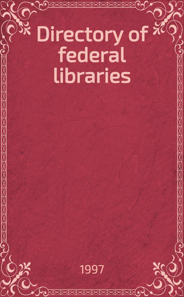 Directory of federal libraries = Справочник федеральных библиотек.