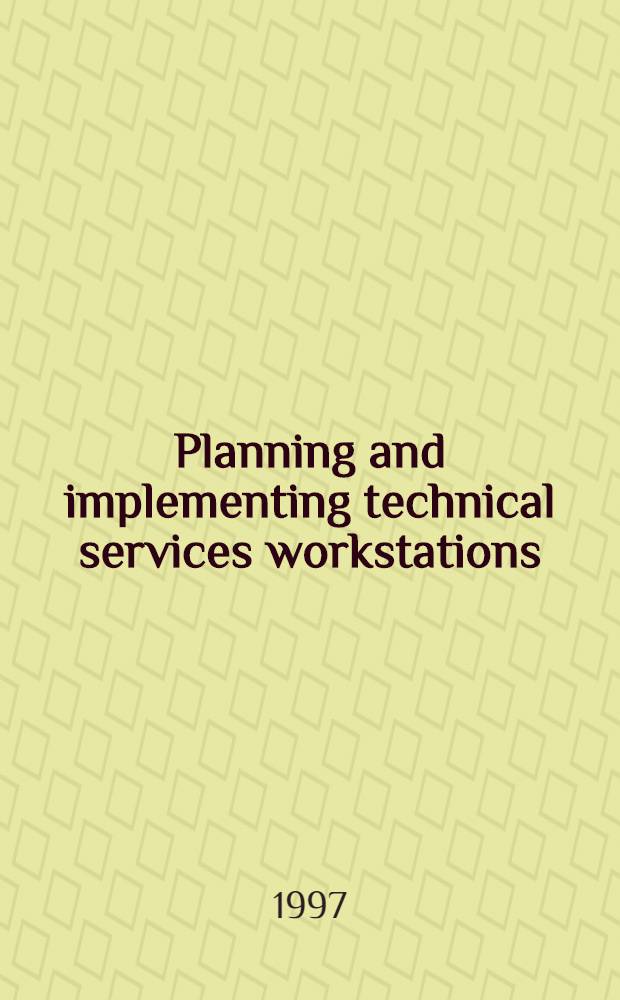 Planning and implementing technical services workstations = Планирование и осуществление технического обслуживания автоматизированного места.