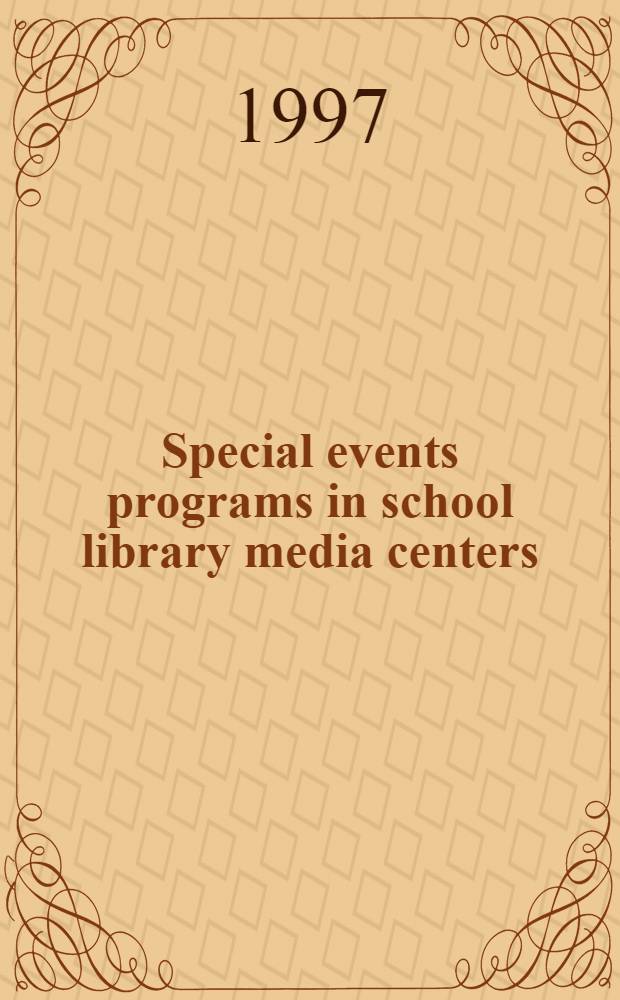 Special events programs in school library media centers : A guide to making them work = Специальные программы в школьных библиотеках.