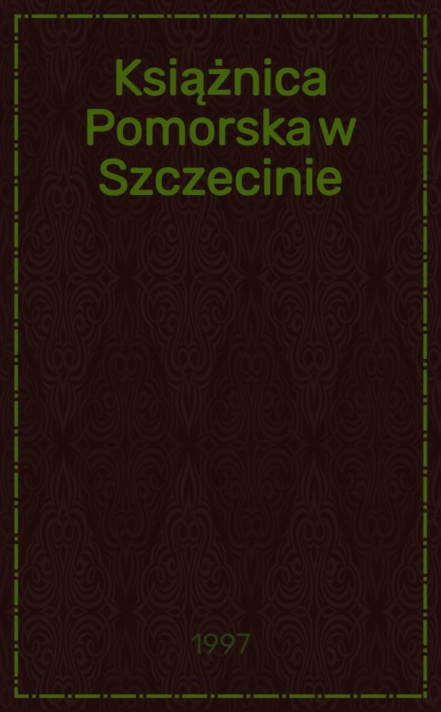 Książnica Pomorska w Szczecinie : Informator : Wydano z okazji Pol.-niem. symp. bibliotekarskiego zorganizowanego w dniach 7-9. 04. 1997 r. przez Książnicę Pomorską w Szczecinie i Staatsbibl. Preussischer Kulturbesitz zu Berlin = Поморская библиотека в Щецине.