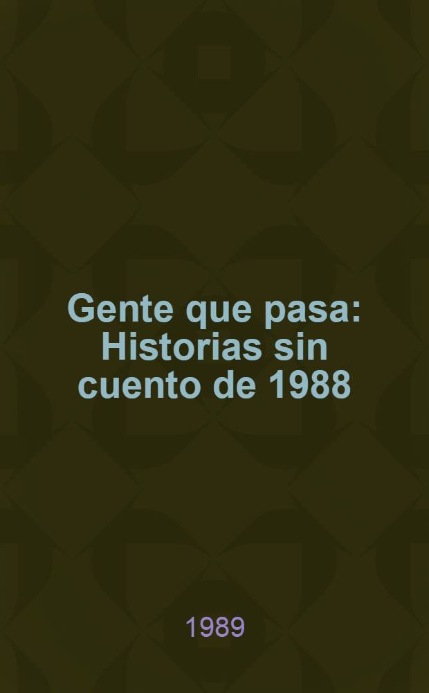 Gente que pasa : Historias sin cuento de 1988