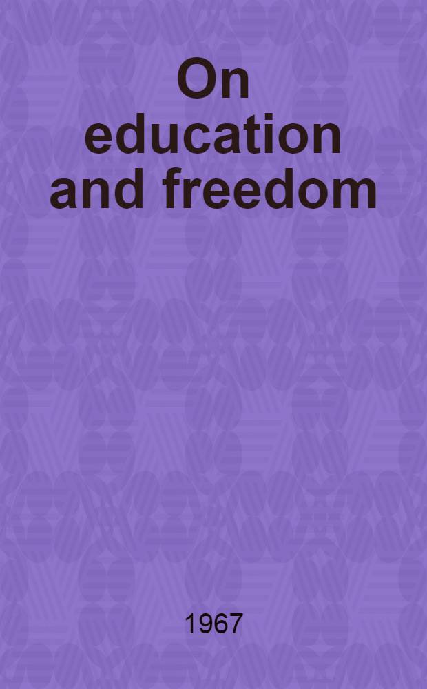 On education and freedom = Образование и свобода.
