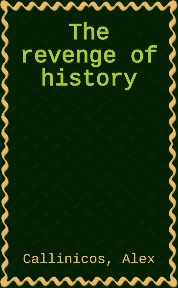 The revenge of history : Marxism a. the East Europ. revolutions = Месть истории - марксизм и восточноевропейские революции.