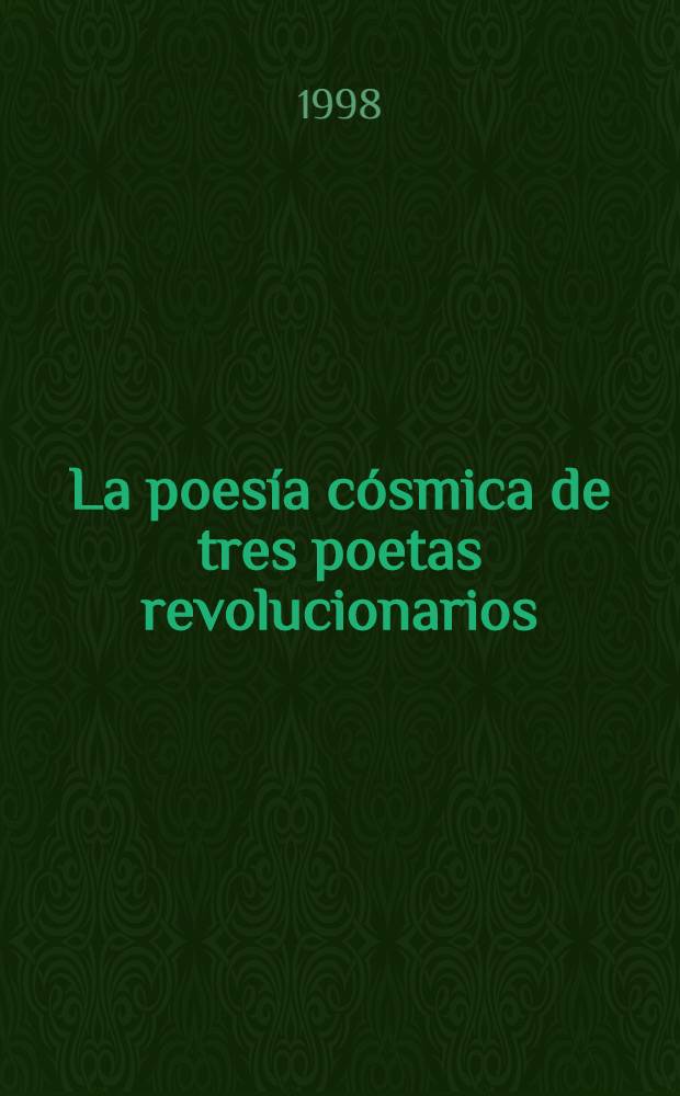 La poesía cósmica de tres poetas revolucionarios