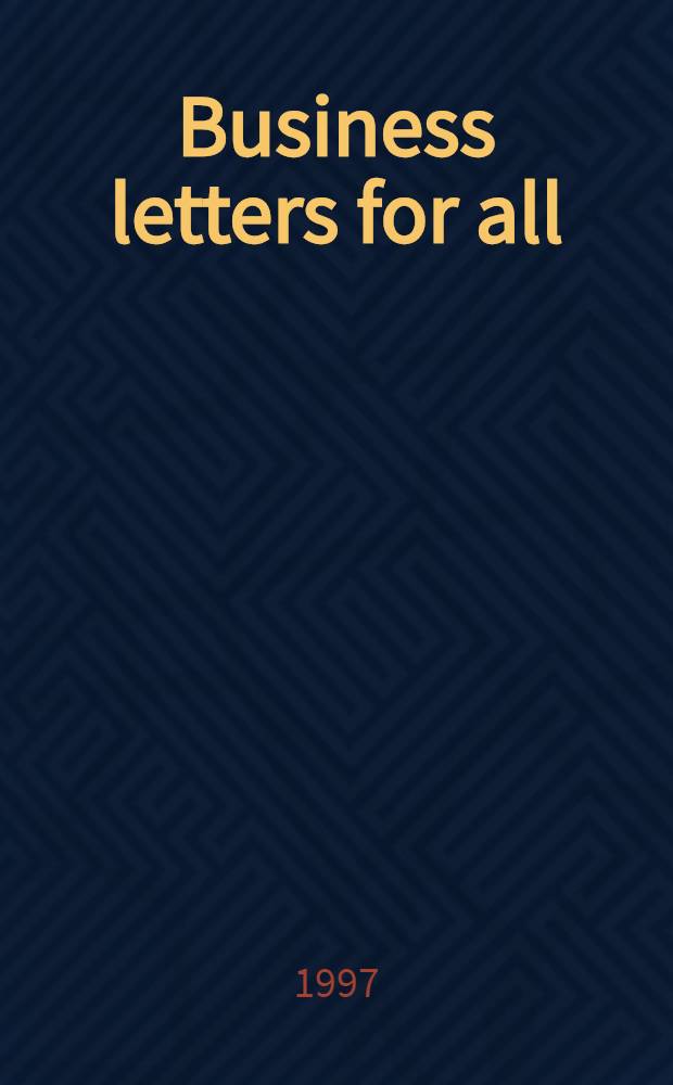 Business letters for all : A practical guide to business correspondence = Язык деловой корреспонденции для всех.