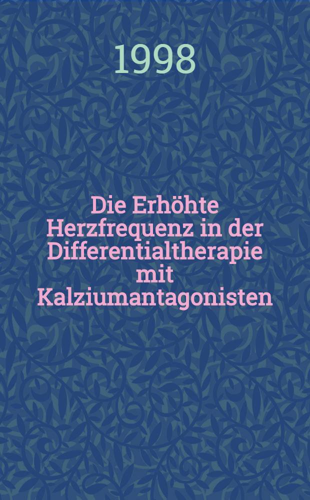 Die Erhöhte Herzfrequenz in der Differentialtherapie mit Kalziumantagonisten