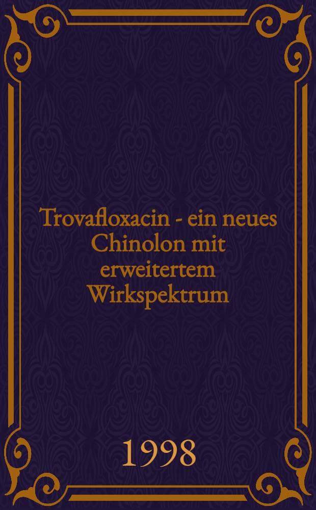 Trovafloxacin - ein neues Chinolon mit erweitertem Wirkspektrum