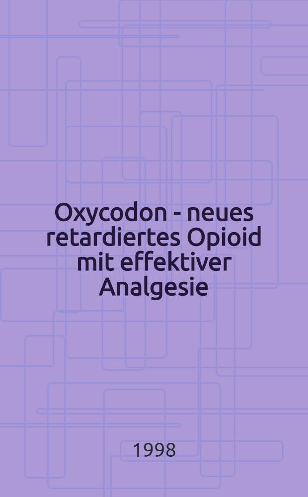 Oxycodon - neues retardiertes Opioid mit effektiver Analgesie
