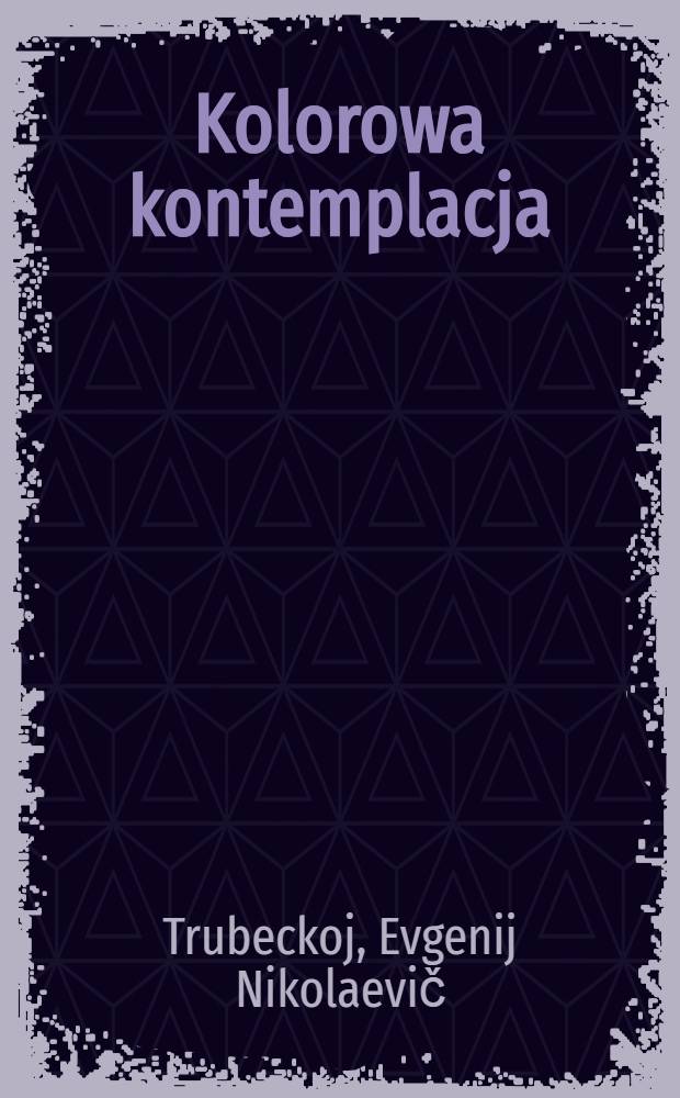 Kolorowa kontemplacja : Trzy szkice o ikonie ruskiej