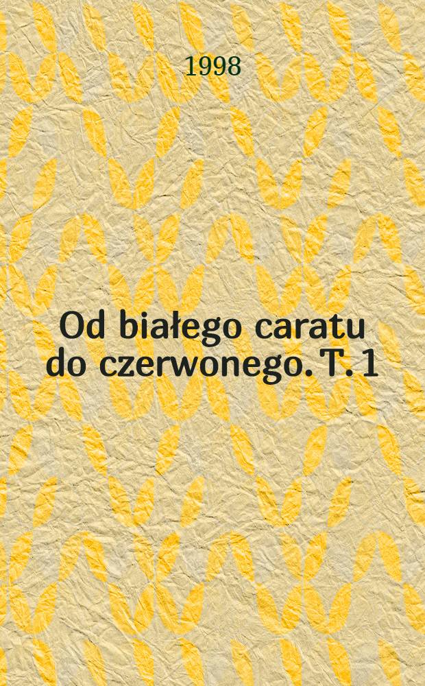 Od białego caratu do czerwonego. T. 1 : Epoka mikołajowska = Николаевская эпоха.