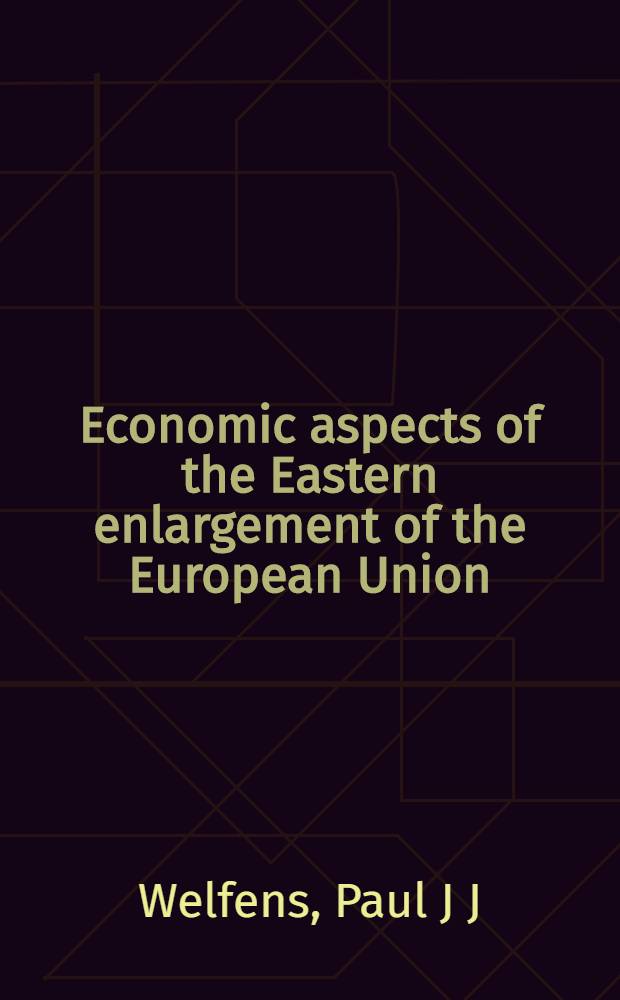 Economic aspects of the Eastern enlargement of the European Union = Экономические аспекты расширения Европейского Союза на Восток.