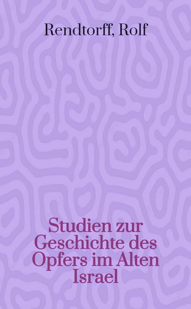 Studien zur Geschichte des Opfers im Alten Israel