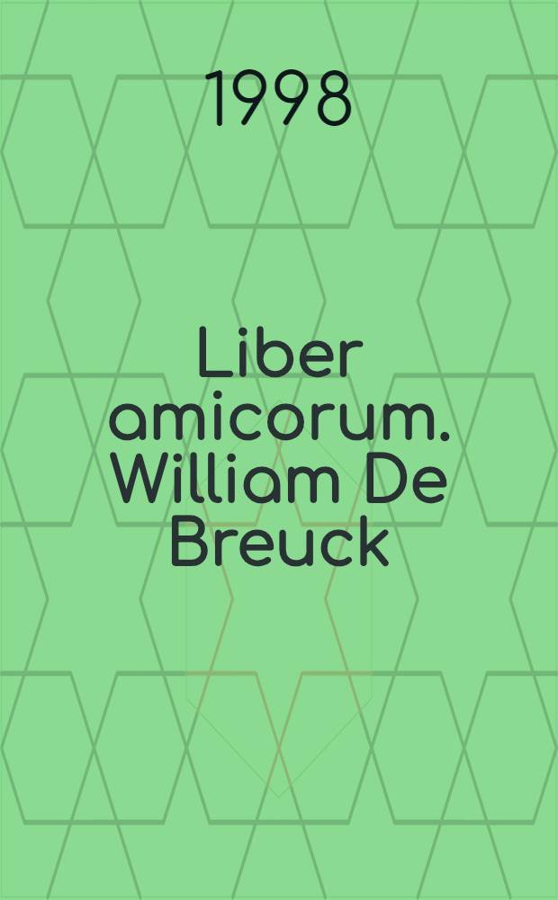 Liber amicorum. William De Breuck = Вильям де Брэк.