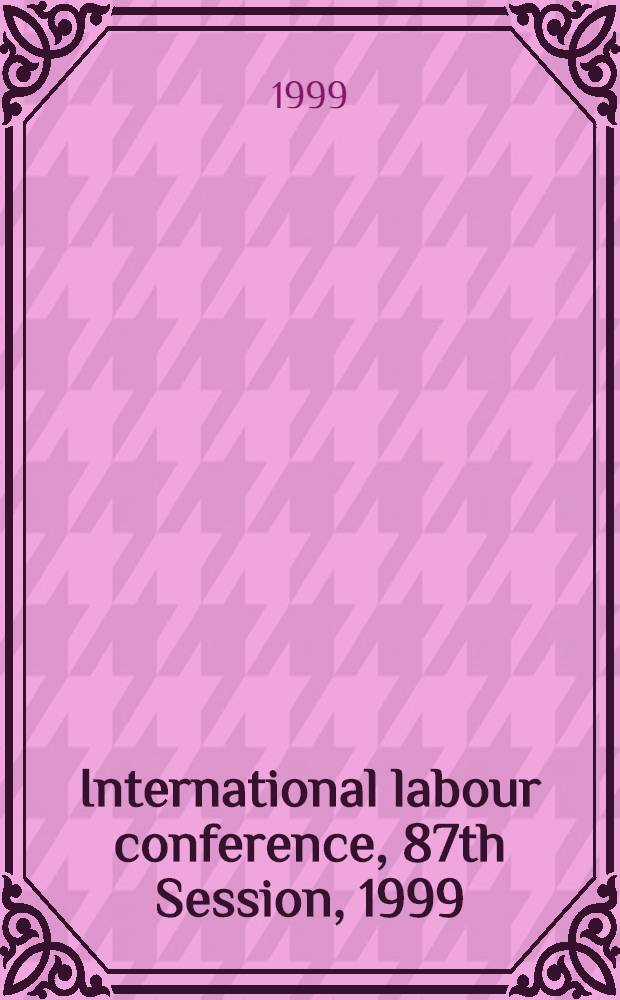International labour conference, 87th Session, 1999 : Reports = Рабочие - мигранты.
