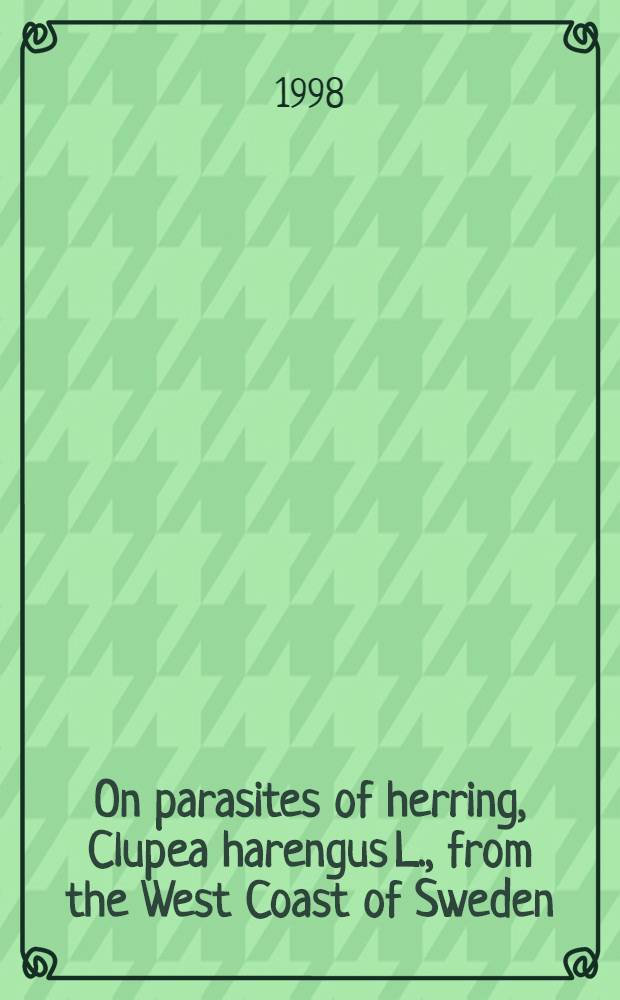 On parasites of herring, Clupea harengus L., from the West Coast of Sweden : Akad. avh = Паразиты сельди (Clupea harengus L.) из Западного побережья Швеции..