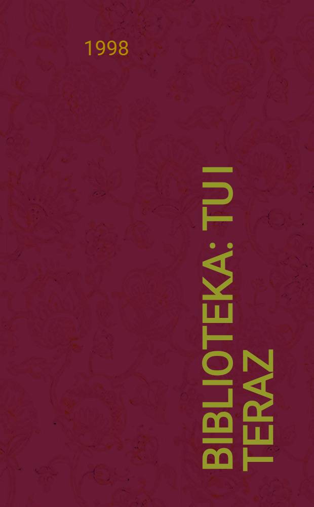 Biblioteka: tu i teraz : Forum czytelnicze V, Kielce 24-27 maja 1998 = Библиотека:здесь и сейчас.