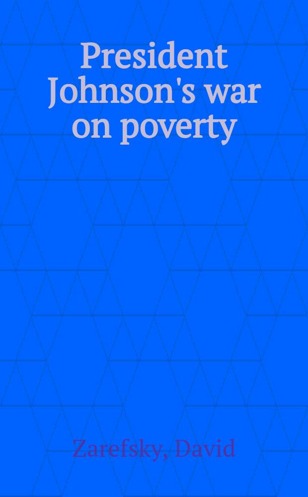 President Johnson's war on poverty : Rhetoric a. history = Война президента Джонсона в бедностью.