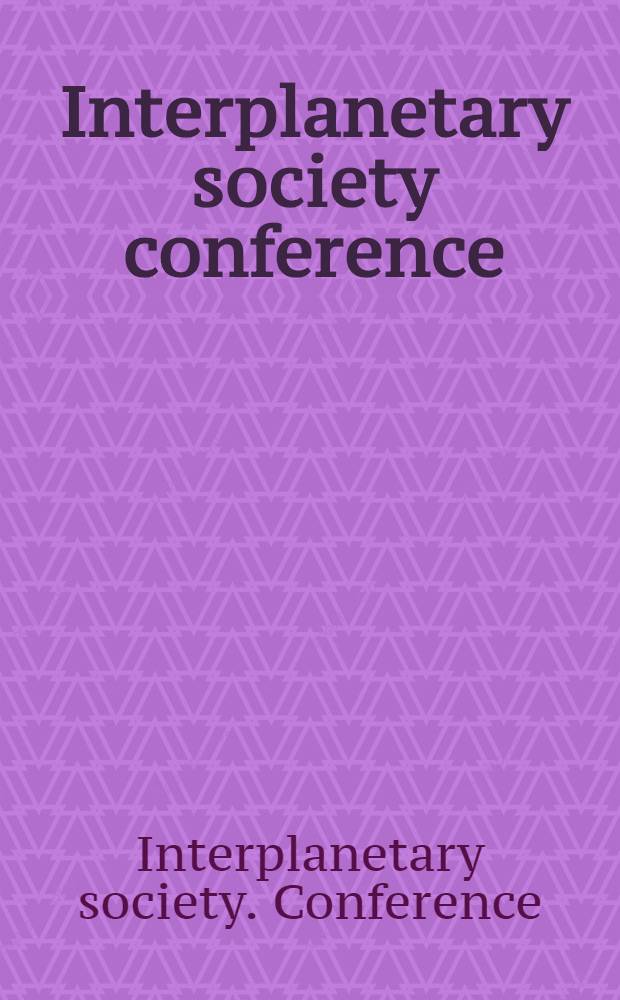 Interplanetary society conference : Port Ludlow, Washington, 20 May to 2 June 1997 = Интерпланетарная научная конференция по инфекционным болезням, Порт Лудлов, 30 мая по 2 июня 1997 .