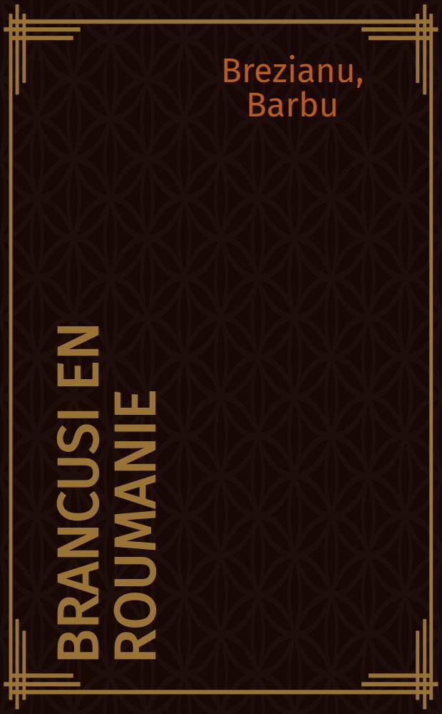 Brancusi en Roumanie = Брынкуш в Румынии.