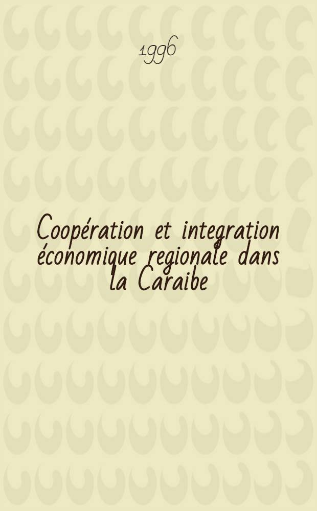 Coopération et integration économique regionale dans la Caraibe = Региональная экономика. Карибы.