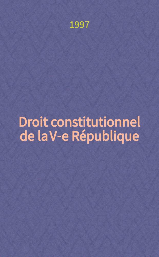 Droit constitutionnel de la V-e R&eacute;publique = Конституциональное право Пятой Республики.