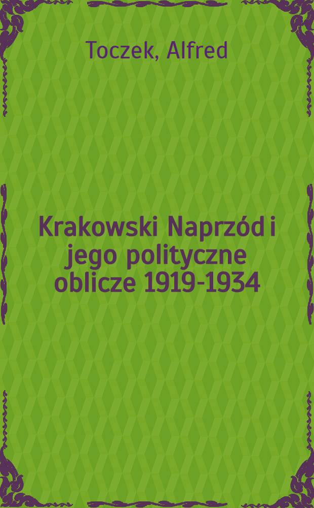 Krakowski Naprzód i jego polityczne oblicze 1919-1934 = Краковский "Напжуд" и его политическое лицо.