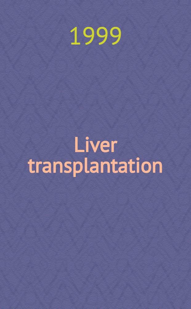 Liver transplantation : Current management = Пересадка печени. современное проведение.
