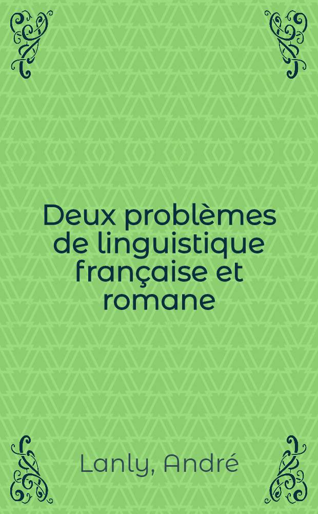 Deux problèmes de linguistique française et romane = Две проблемы французской лингвистики.