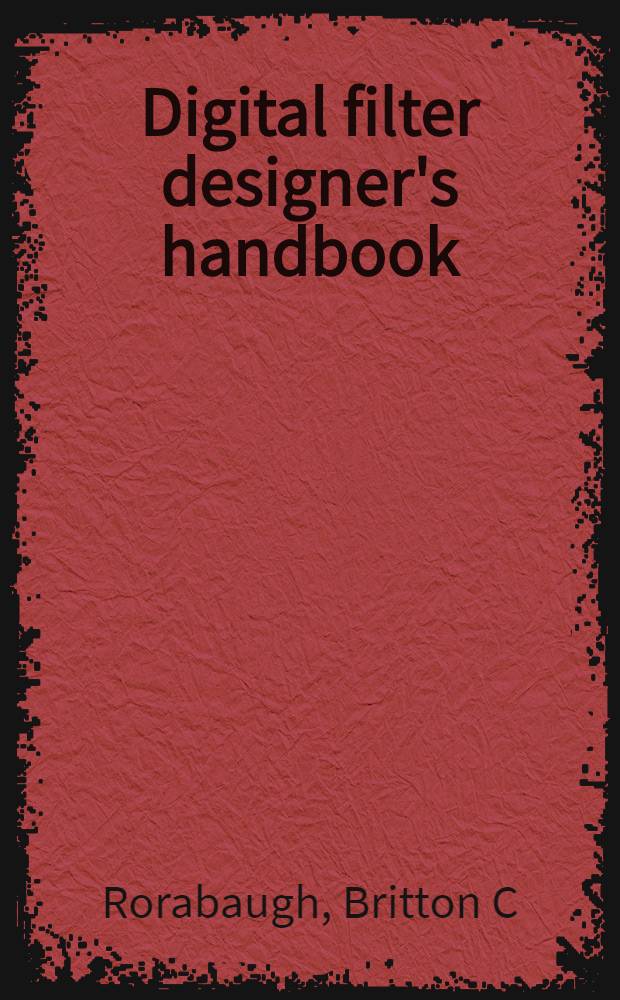 Digital filter designer's handbook : With C++ algorithms = Цифровые фильтры. Руководство по проектированию.