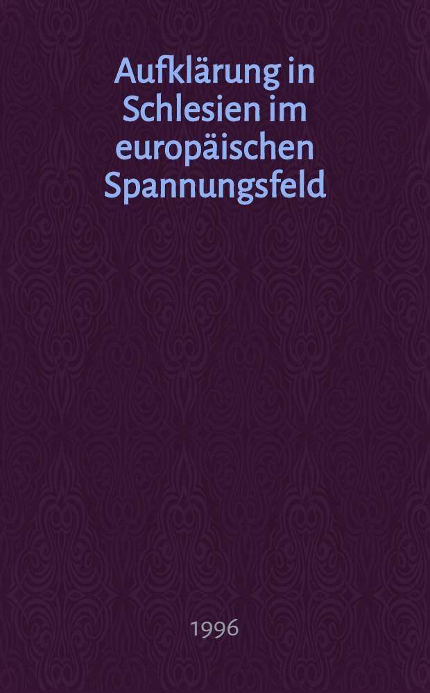 Aufklärung in Schlesien im europäischen Spannungsfeld = Просвещенный сенсуализм.