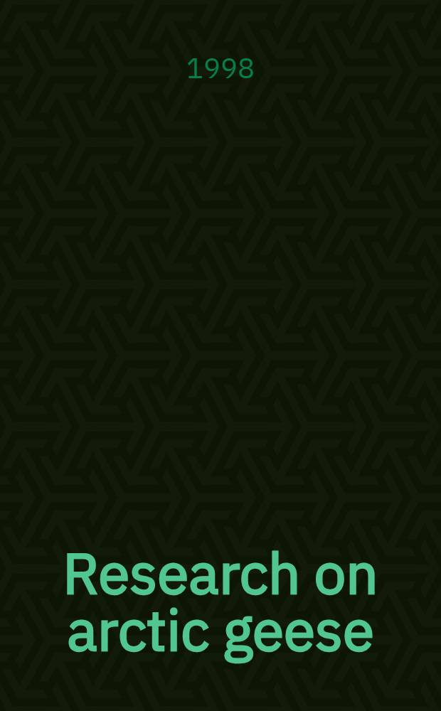 Research on arctic geese : Proc. of the Svalbard goose symp., Oslo, Norway, 23-26 Sept. 1997 = Изучение арктических гусей.