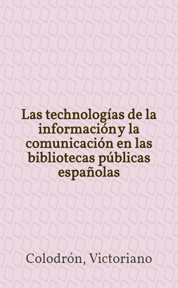 Las technologías de la información y la comunicación en las bibliotecas públicas españolas : Avances en el período, 1996-1998