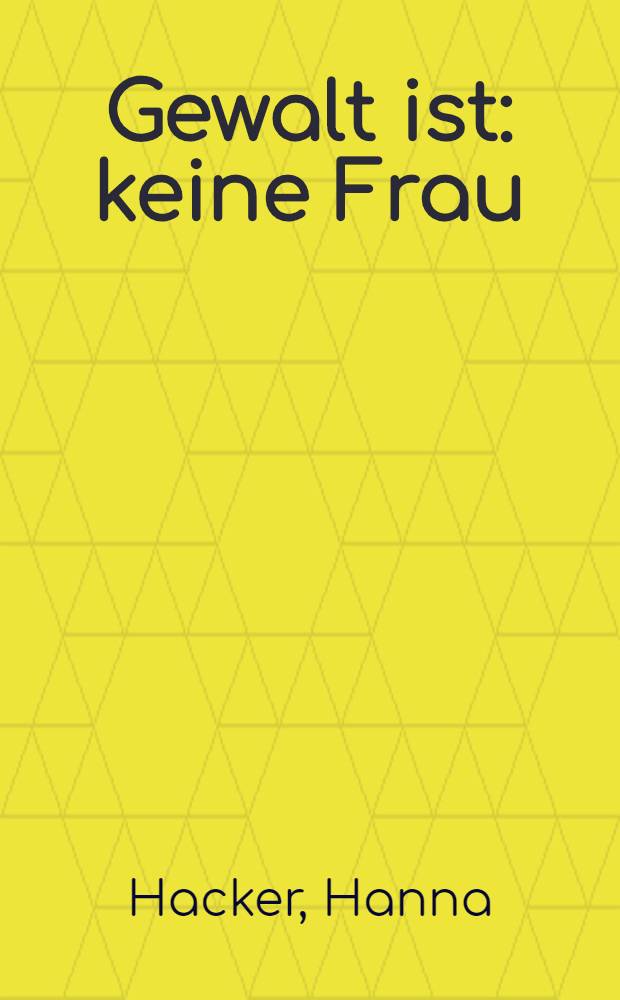 Gewalt ist: keine Frau : Der Akteurin oder eine Geschichte der Transgressionen = Власть без женщин - женщины в истории.