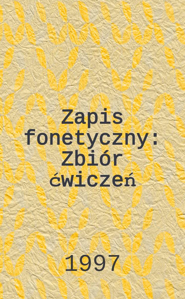 Zapis fonetyczny : Zbi&oacute;r ćwiczeń = Фонетическая запись.